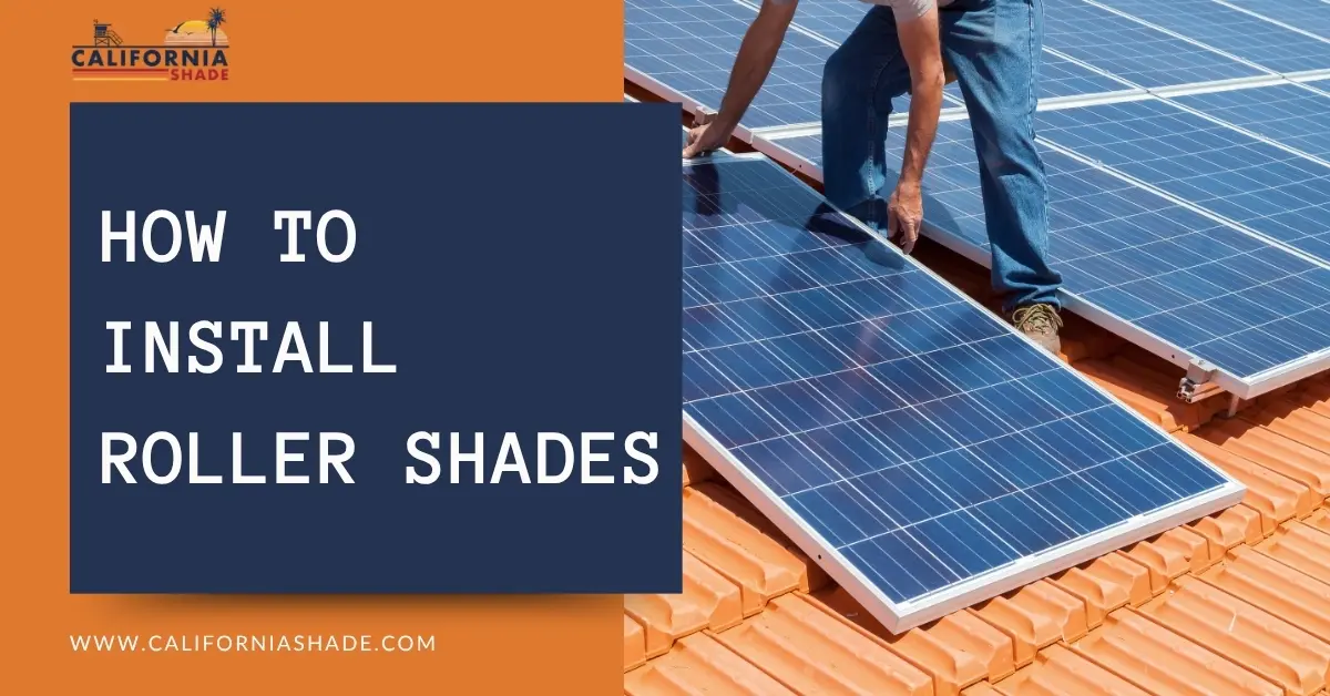 How to Install Roller Shades: What to Expect From Professional Installation in Orange County